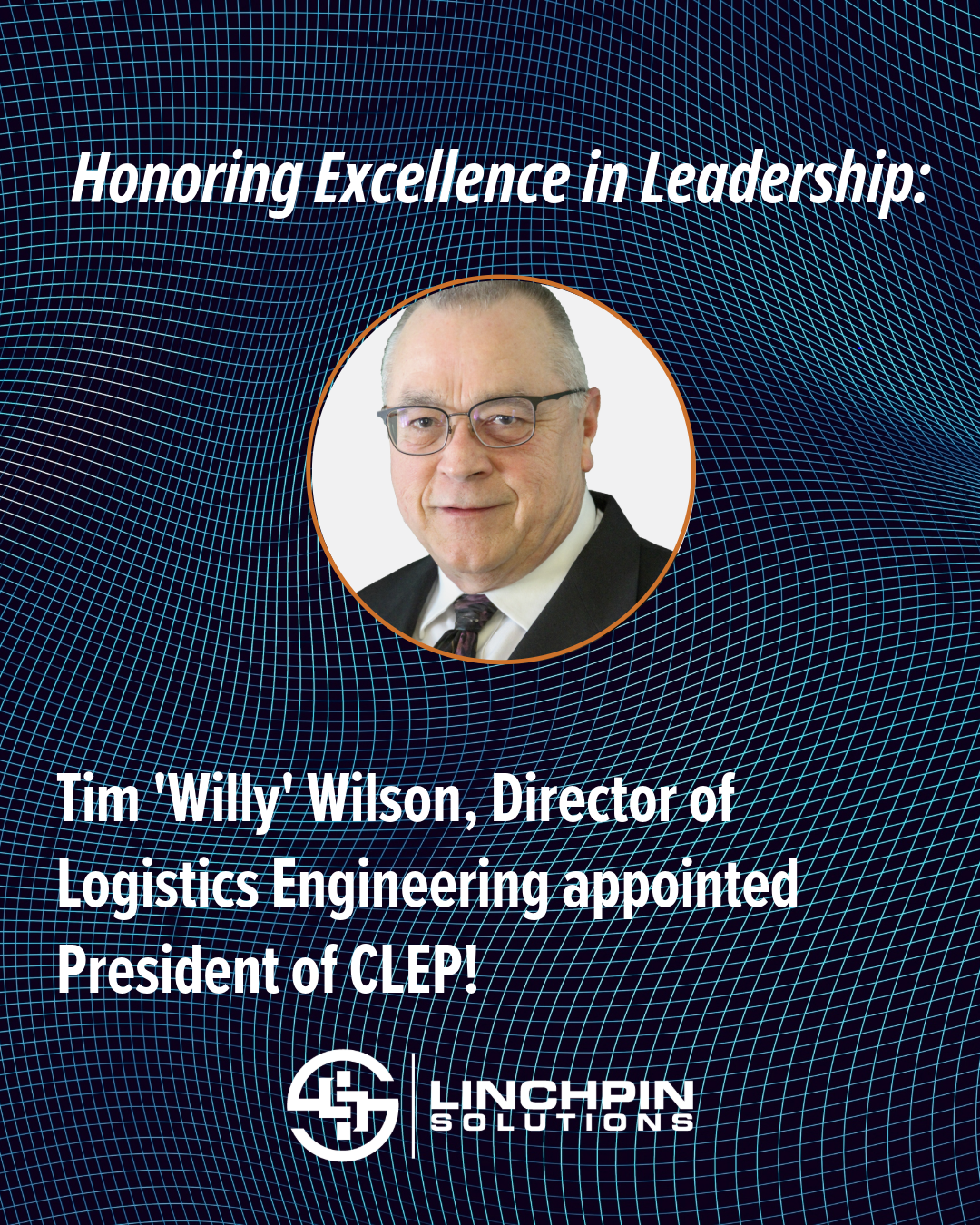Linchpin Solutions’ Tim “Willy” Wilson Appointed President of Council of Logistics Engineering Professionals (CLEP)